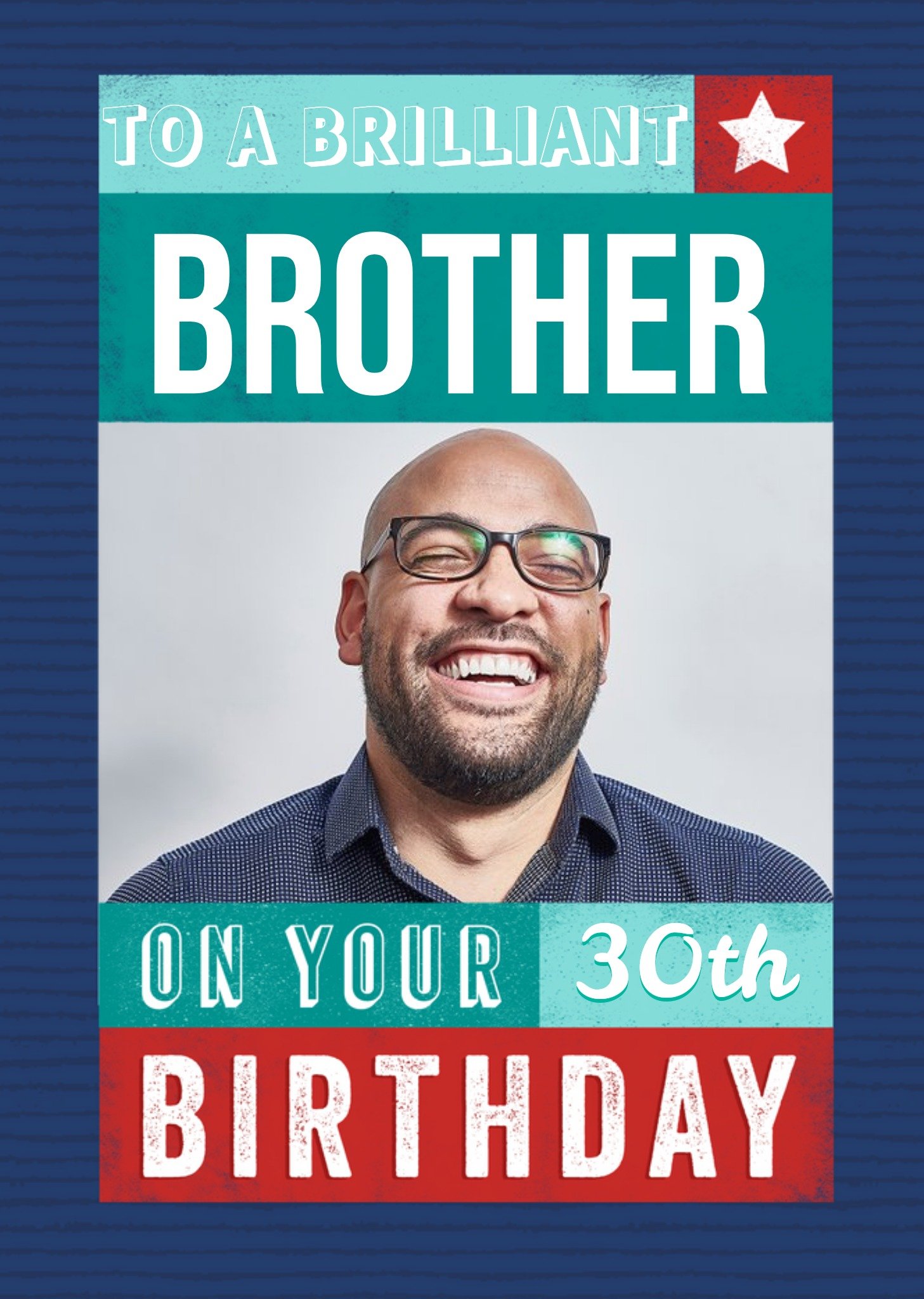 Moonpig To Our Brilliant Brother On Your 30th Birthday Photo Upload Birthday Card Ecard