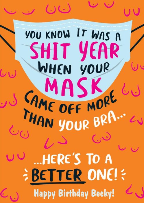 You Know It Was A Shit Year When Your Mask Came Off More Than Your Bra Card