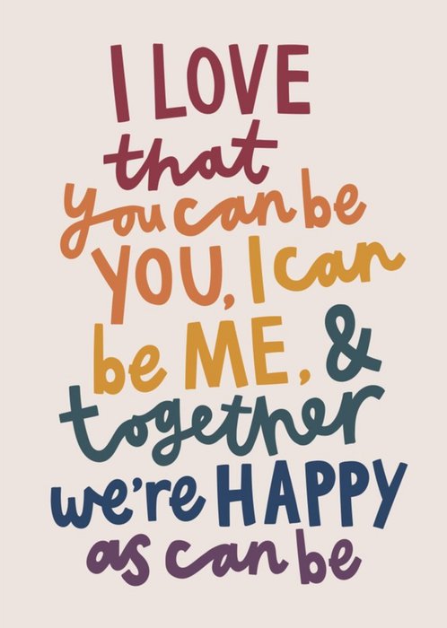 Typographic You Can Be You I Can Be Me Together We're As Happy As Can Be Valentine's Day Card