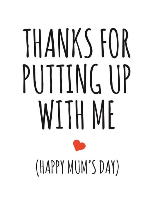 Typographical Thanks For Putting Up With Me Happy Mums Day Card