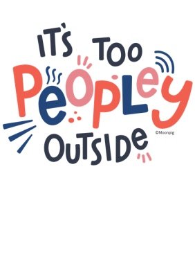 It's Too Peopley Outside funny T-Shirt
