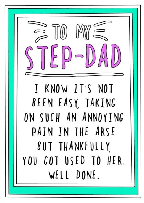 Funny Step-Dad It's Not Easy Taking On An Annoying Pain In The Arse Father's Day Card