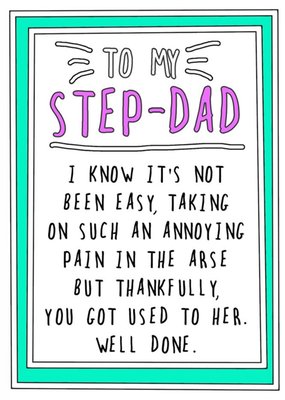 Funny Step-Dad It's Not Easy Taking On An Annoying Pain In The Arse Father's Day Card