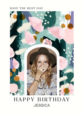 Artistic Painted Pattern Have The Best Day Photo Upload Birthday Card