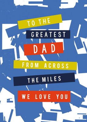 Laura Darrington Greatest Dad Across The Miles Father's Day Card