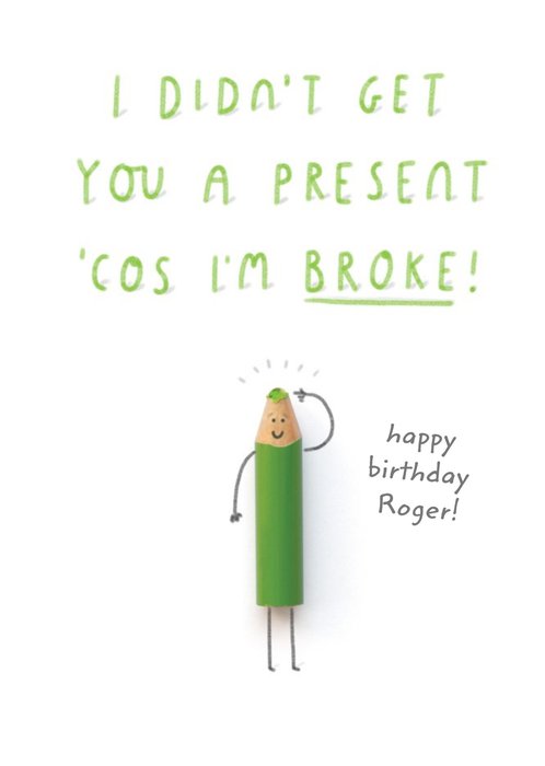 Humurous Birthday Card - Pencils - Cos I'm broke!