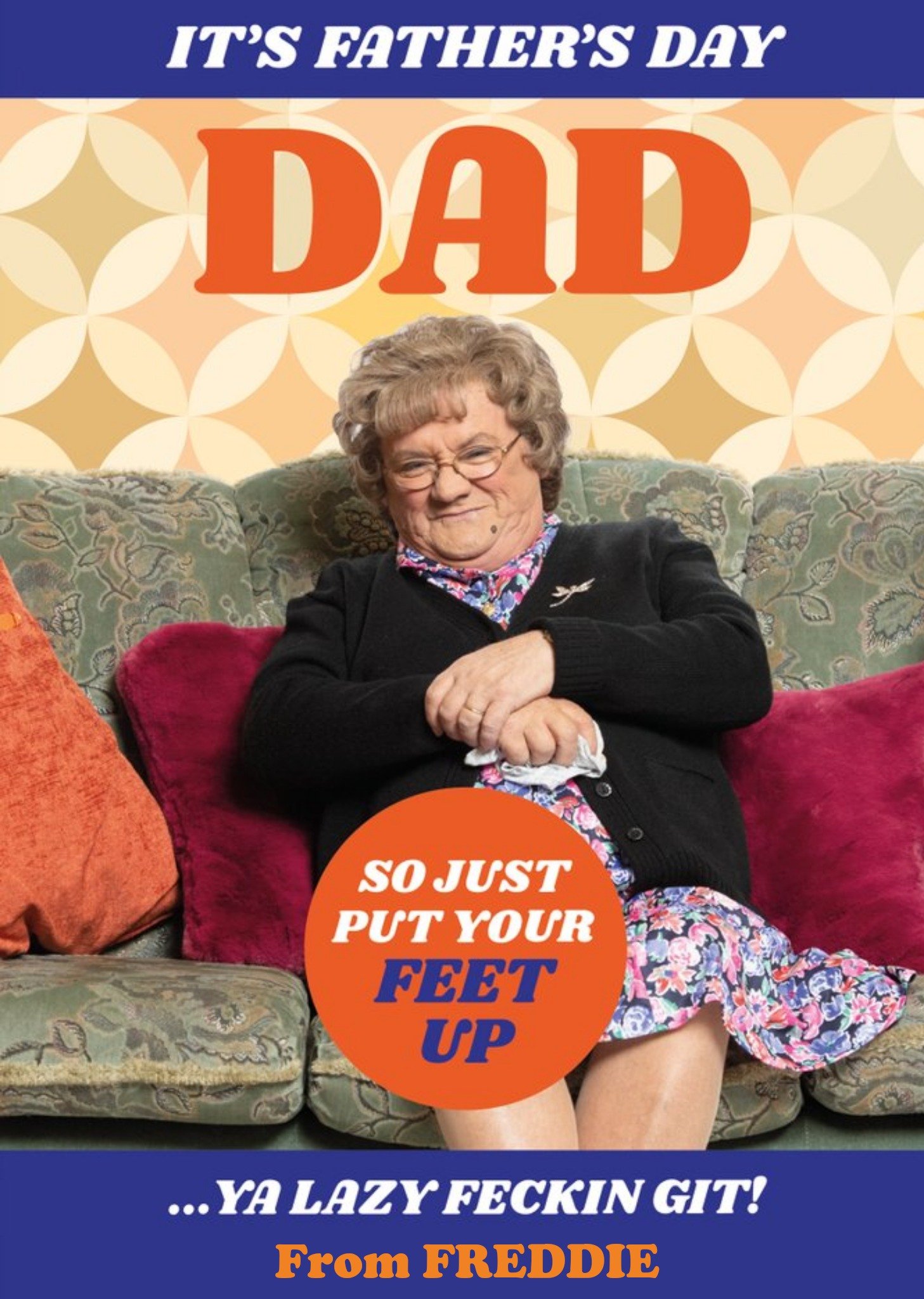 Mrs Brown's Boys Put Your Feet Up Ya Lazy Feckin Git Father's Day Card Ecard