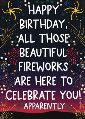 Beautiful Fireworks Are Here To Celebrate You Birthday Card