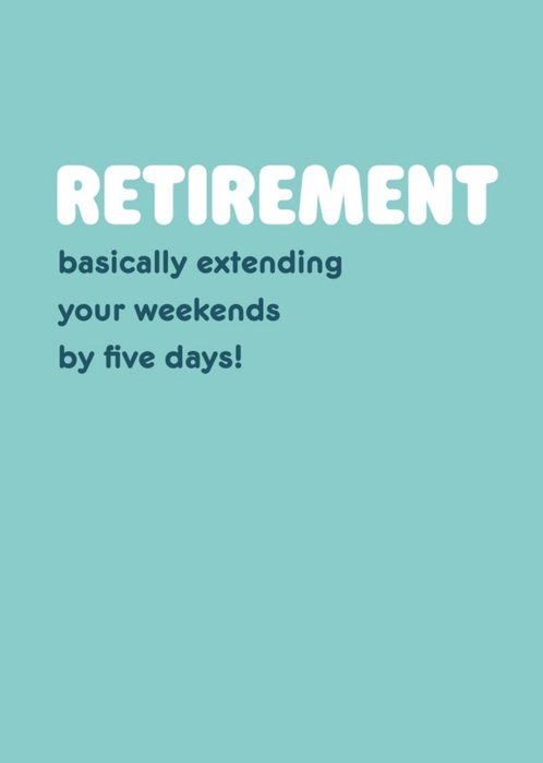 Retirement Extending Weekends Card