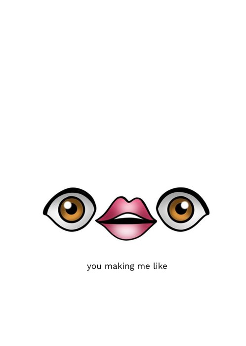 Funny Face You Making Me Like Card