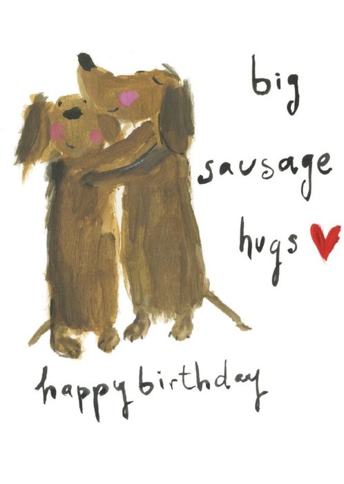 Big Sausage Hugs Birthday Card