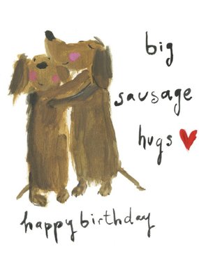 Big Sausage Hugs Birthday Card