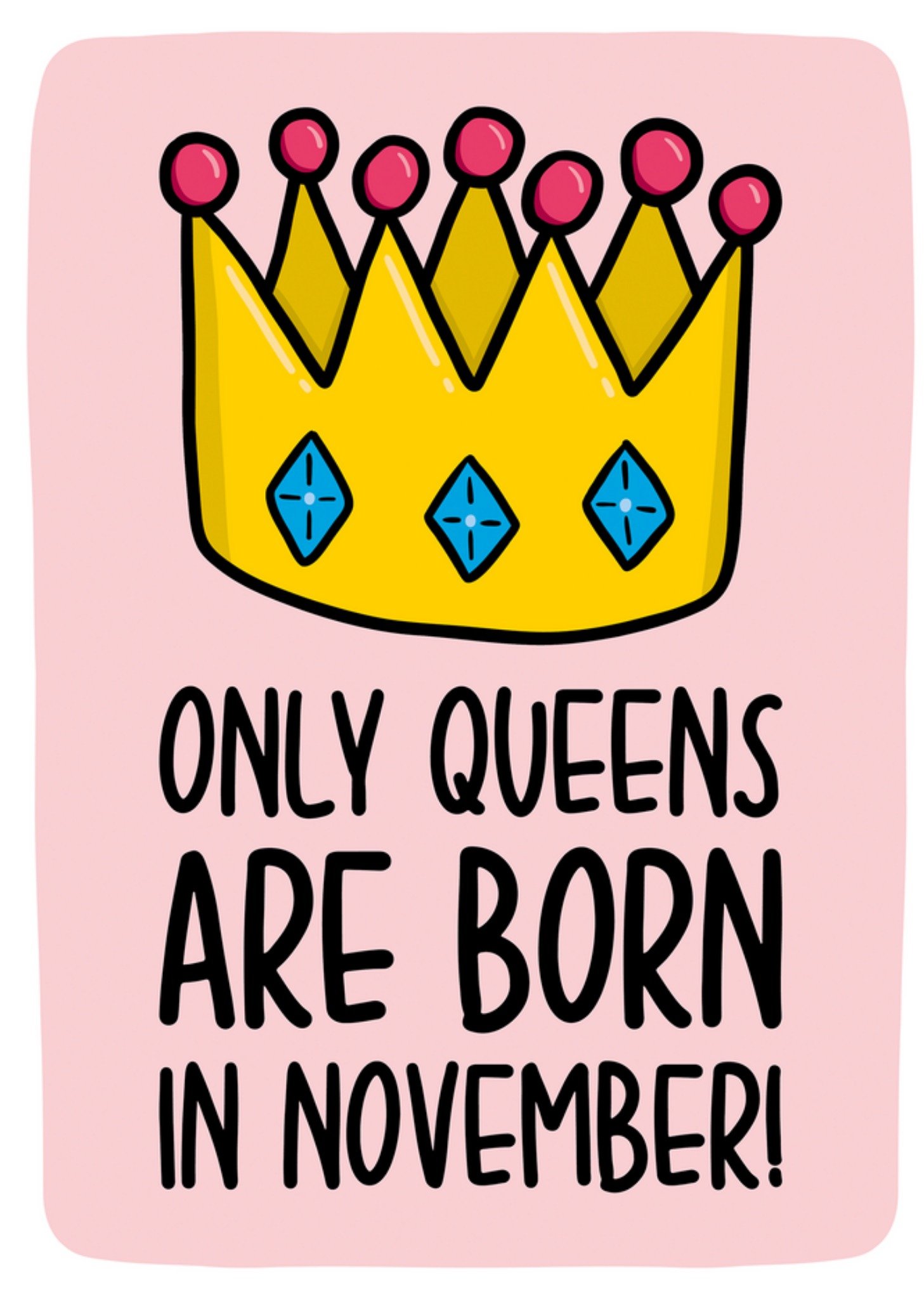 Moonpig Only Queens Are Born In November Birthday Card Ecard