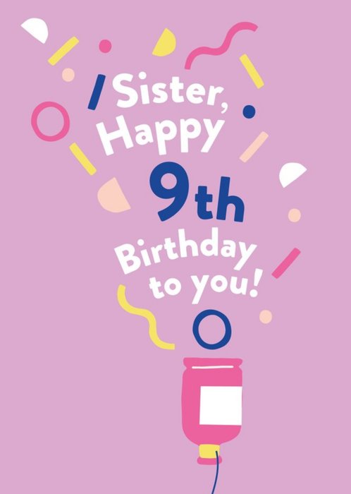 Illustrated Modern Design Abstract Party Popper Sister Happy 9th Birthday To You