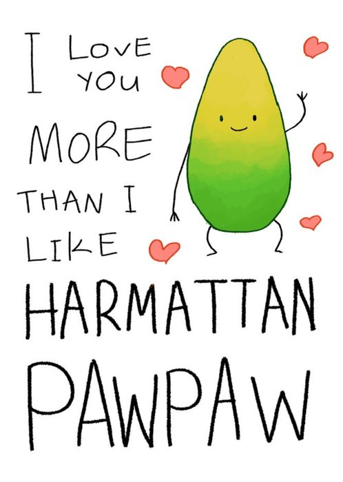 Illustrated Funny I Love You More Than I Like Harmattan Pawpaw Valentines Day Card