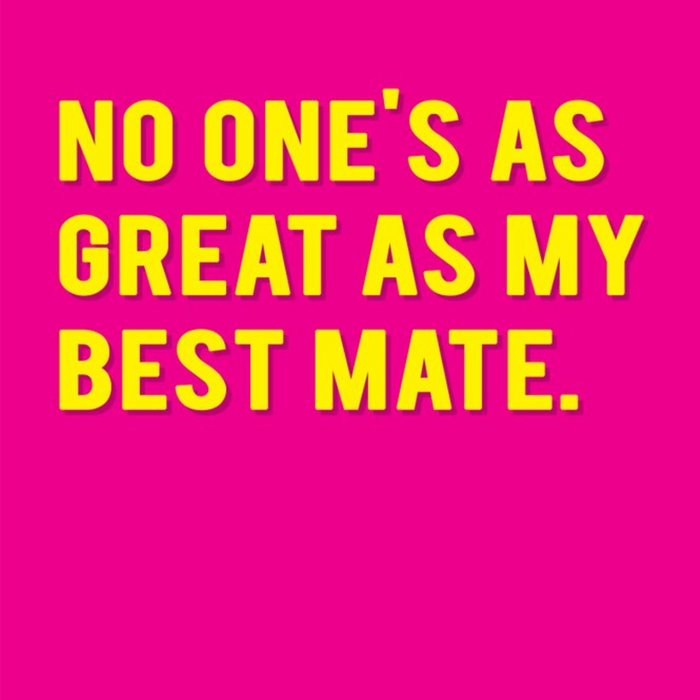 Modern Typographical No Ones As Great As My Best Mate Card