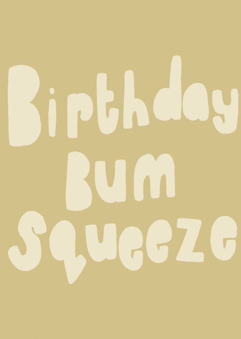 Birthday Bum Squeeze Card
