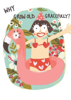 Funny Why Grow Old Gracefully Birthday Card