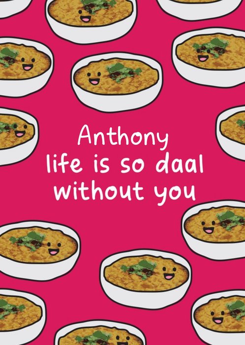 Illustrated Bowls Of Daal. Life Is So Daal Without You Birthday Card