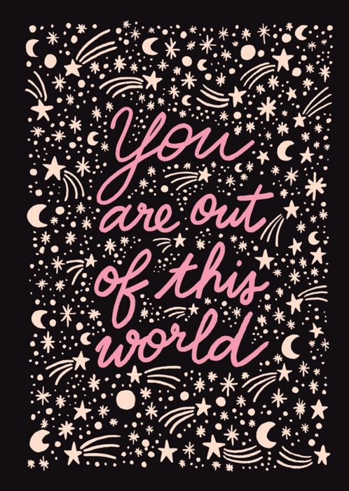 You Are Out Of This World Card