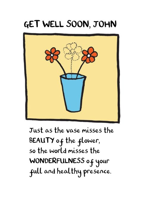 As The Vase Misses The Beauty Of The Flower Personalised Get Well Soon Card