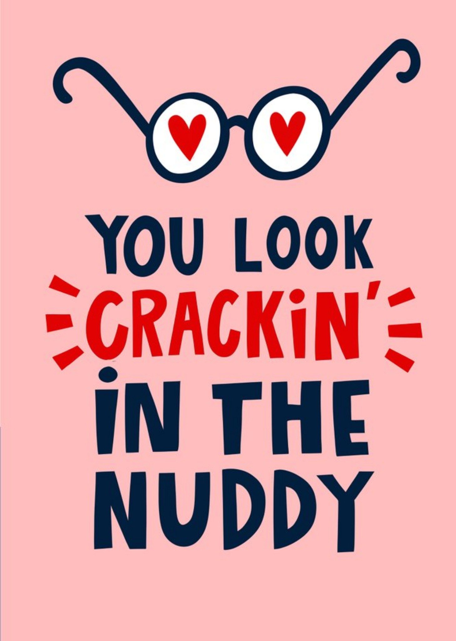 You Look Cracking In The Nuddy Funny Lucy Maggie Valentines Card Ecard