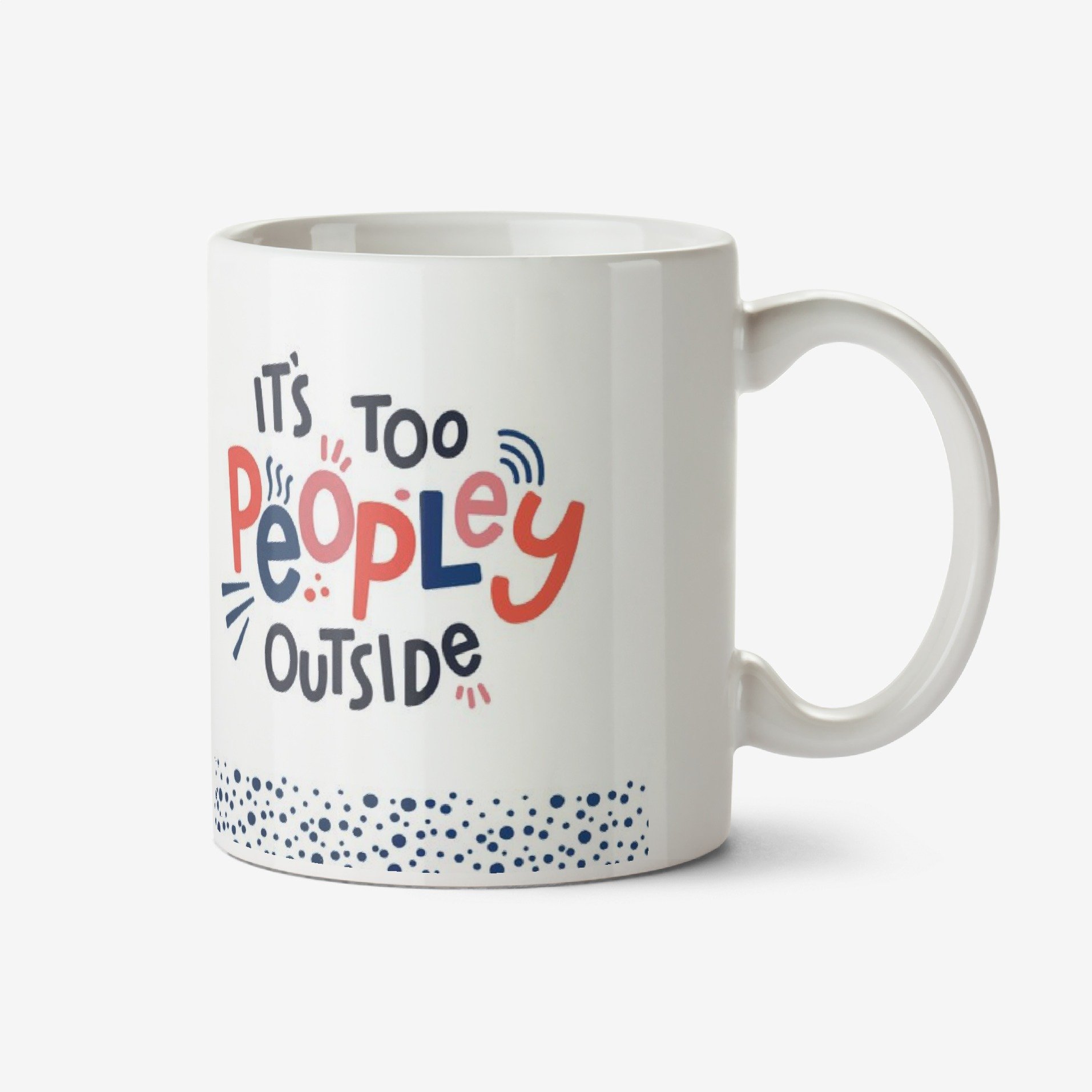 It's Too Peopley Outside Typographic Mug Ceramic Mug