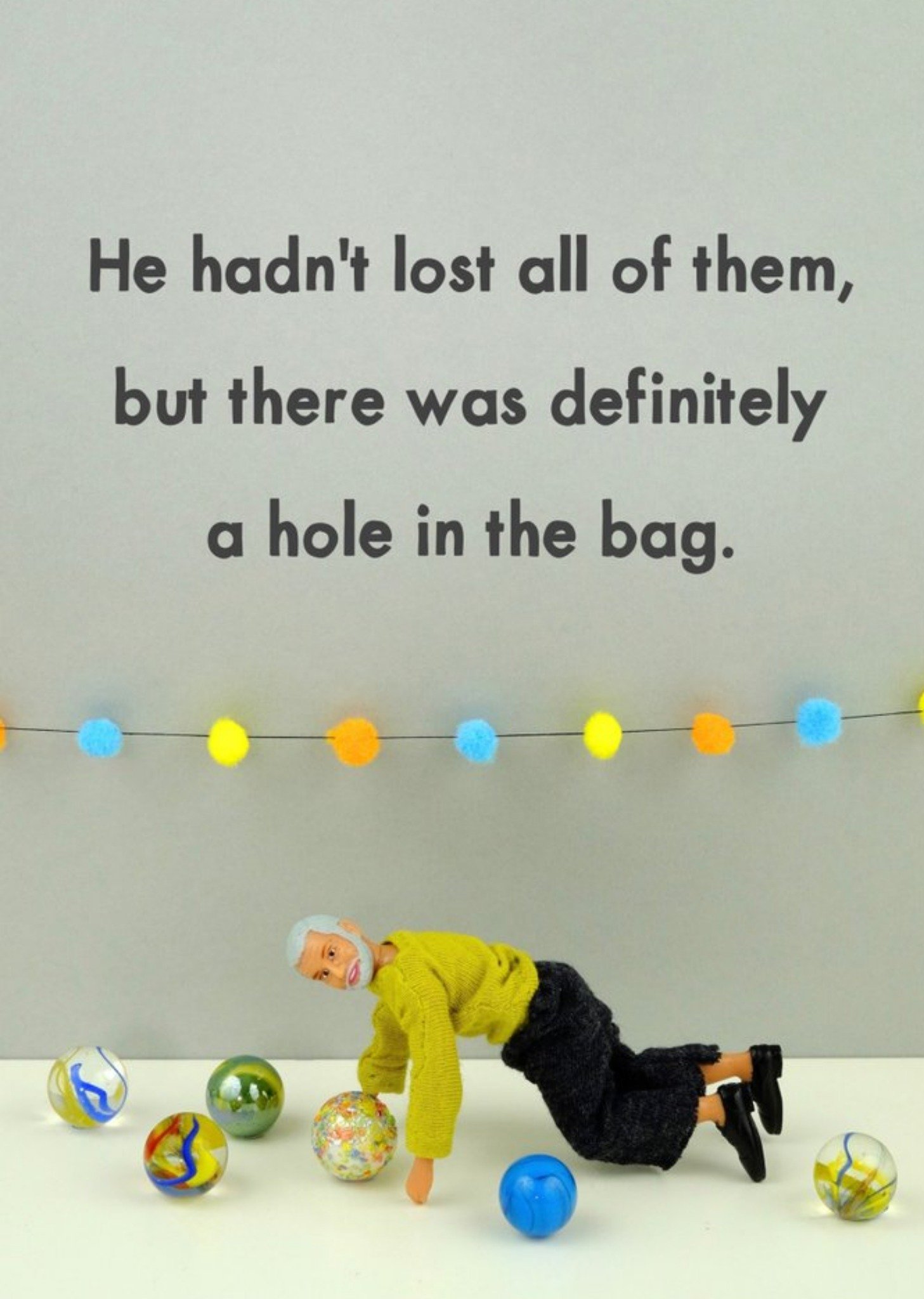 Bold And Bright Funny He Hadnt Lost All Of Them But There Was Definitely A Hole In The Bag Card Ecard