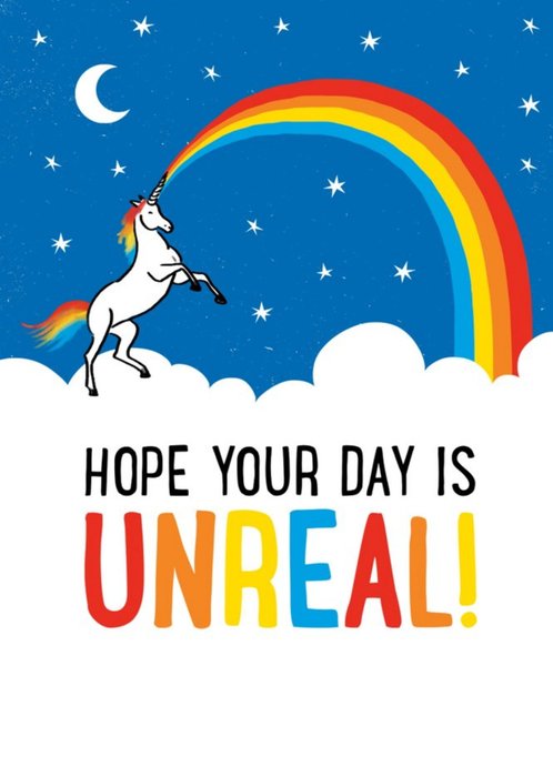 Rainbow Unicorn Hope Your Day Is Unreal Birthday Card