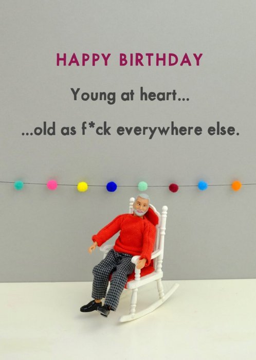 Funny Young At Heart Old As F Everywhere Else Card
