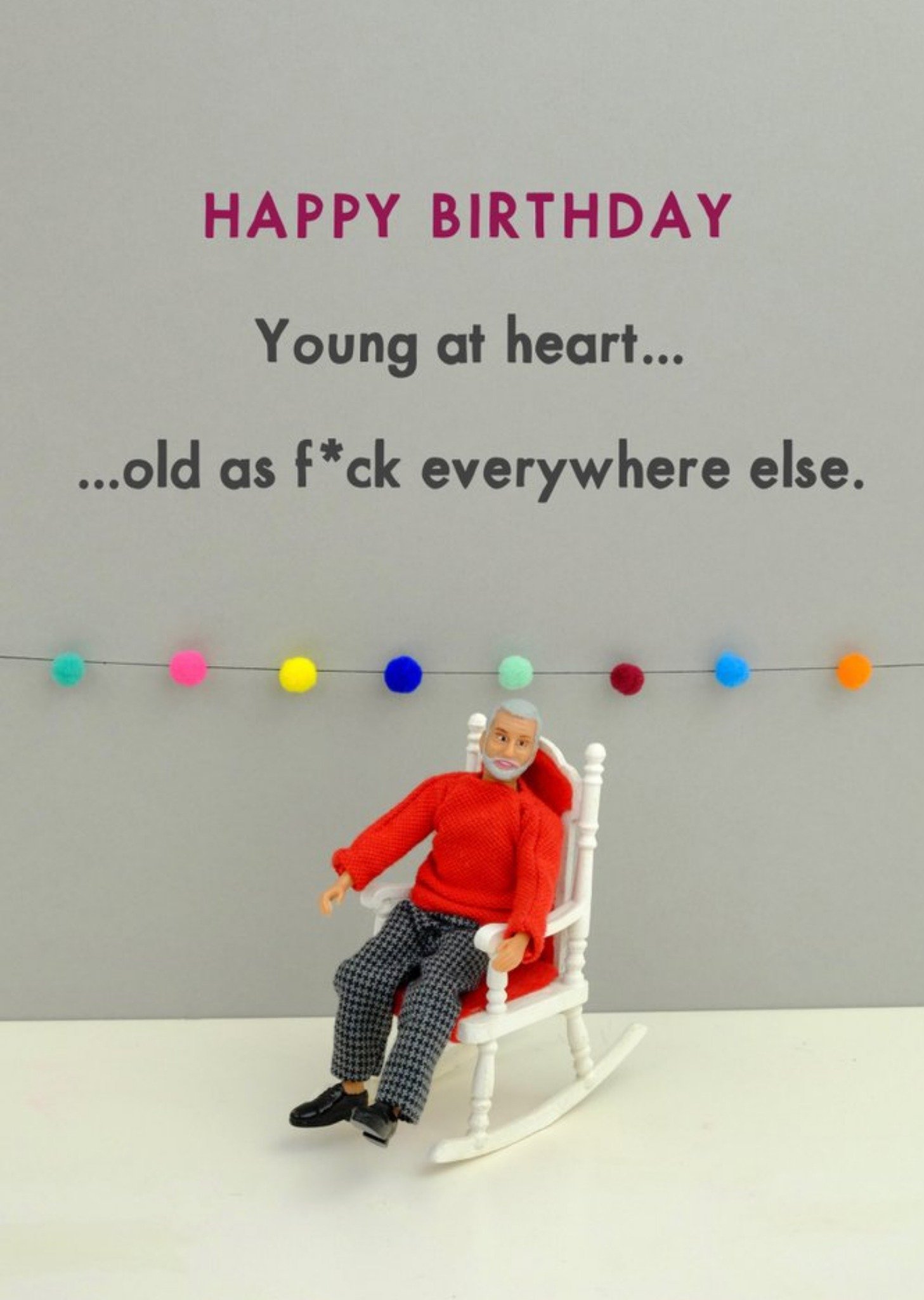 Bold And Bright Funny Young At Heart Old As F Everywhere Else Card