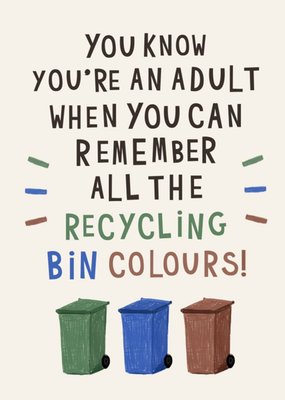 Funny Adulting You Know You Are An Adult When You Know All The Recycling Bin Colours Birthday Card