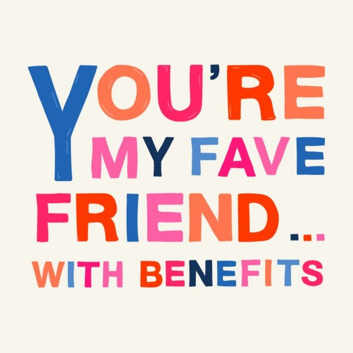 Typographic You're My Favourite Friend With Benefits Valentine's Day Card