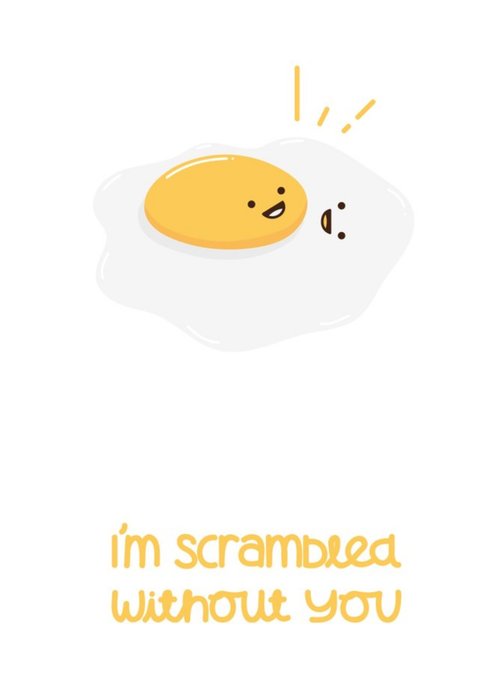 Im Scrambled Without You Egg Card