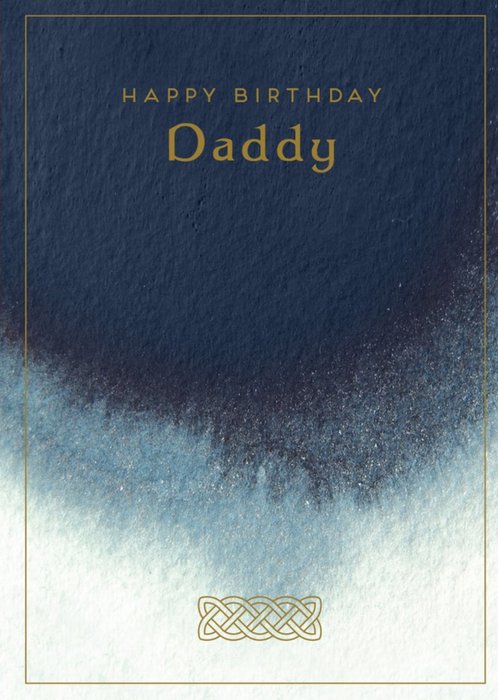 Pigment Blue Watercolour Celtic Daddy Birthday Card