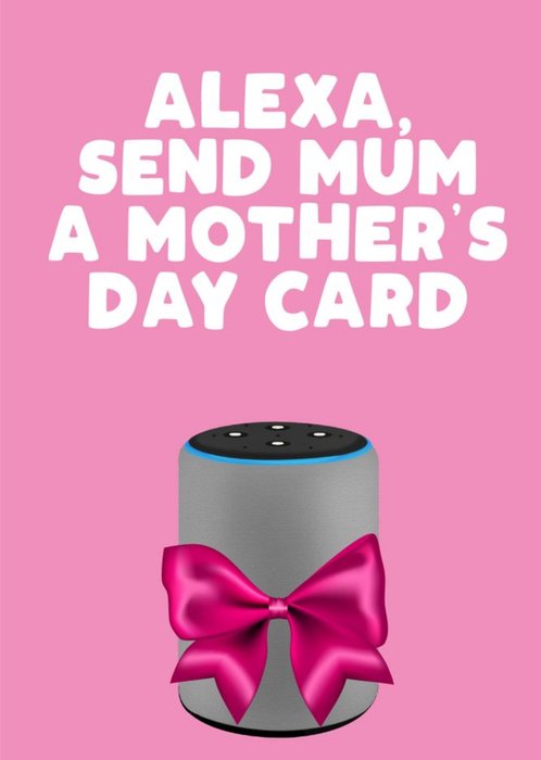 Alexa Send Mum A Mothers Day  Card