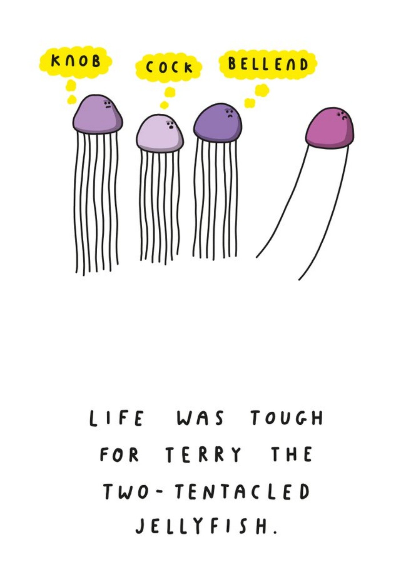 Funny Rude Pun Life Was Tough For Terry The Two Tentacled Jellyfish Knob Cock Bellend Ecard