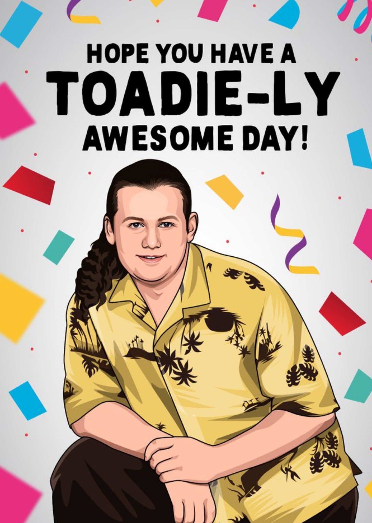All Things Banter Illustration Of The Character Toadie From An Australian Soap Opera Birthday Card, 