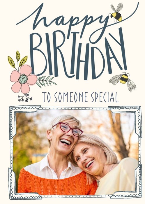 Photo Birthday Card - Someone Special - Flowers - Bees - Photo Upload