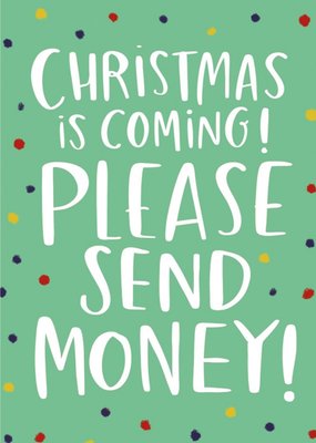 Modern Typograhical Christmas Is Coming Please Send Money Card