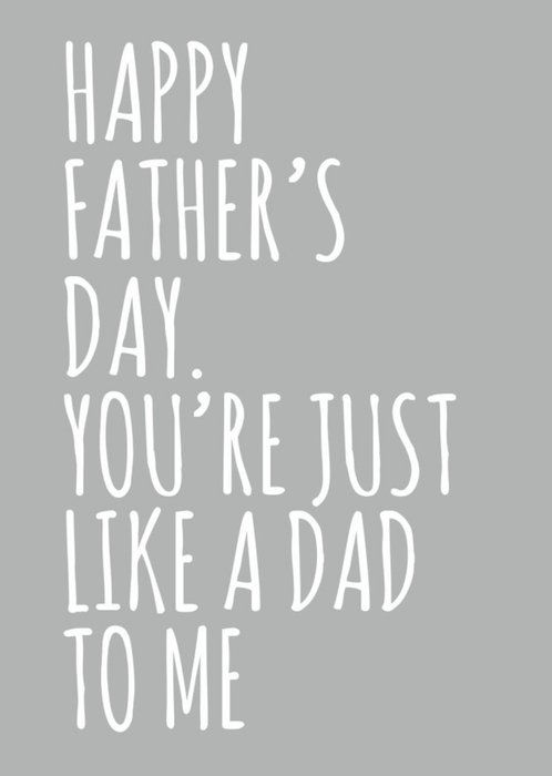 Typographical Funny Happy Fathers Day Youre Just Like A Dad To Me Card