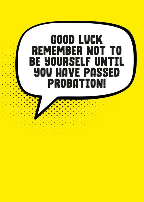 Remember Not To Be Yourself Until You Have Passed Probation Card