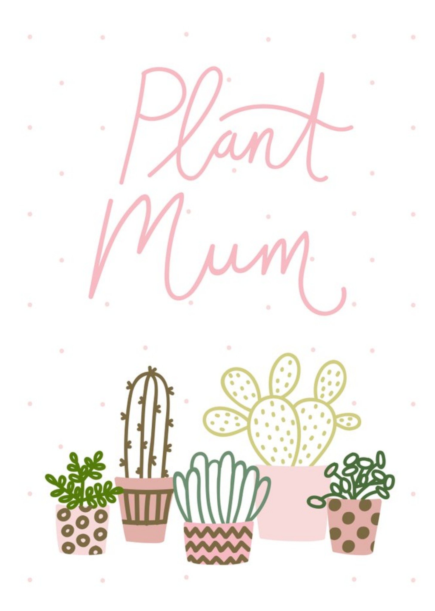 Mother's Day Card - Plant Mum - Cacti And Succulents