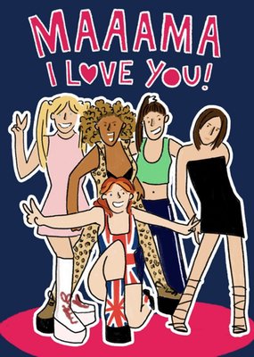 Spice Girls Mama I Love You Mother's Day Card