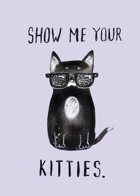 Cute Illustration Of A Black Cat Wearing Shades Show Me Your Kitties Funny Pun Valentines Day Card