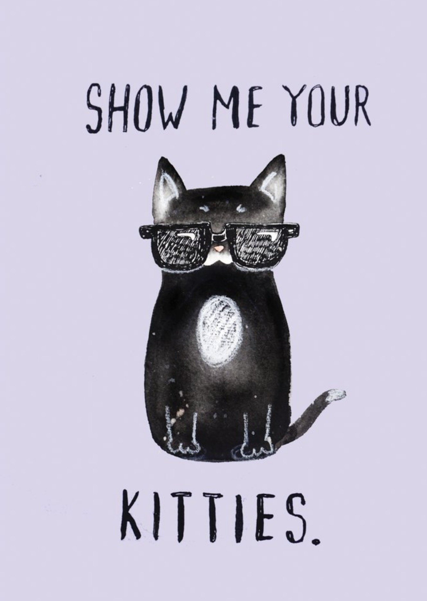 Jolly Awesome Cute Illustration Of A Black Cat Wearing Shades Show Me Your Kitties Funny Pun Valentines Day Card