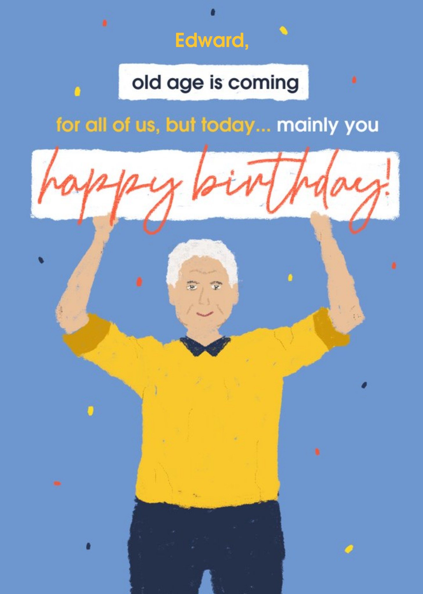 Moonpig Chipper Bright Illustration Of An Old Man, Old Age Is Coming Birthday Card Ecard