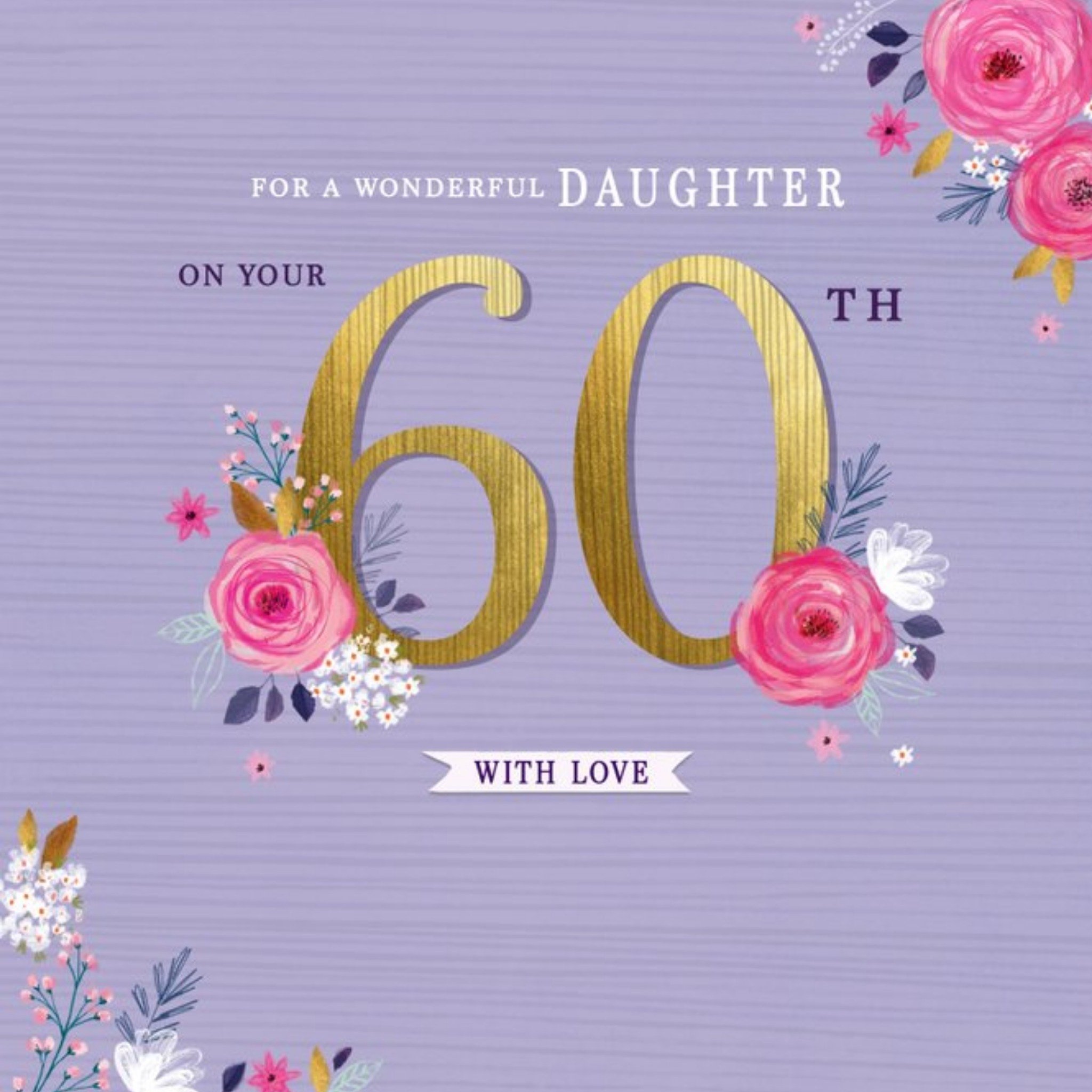 Floral For A Wonderful Daughter 60th With Love Birthday Card, Square