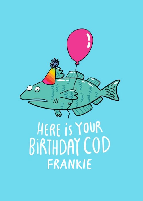 Here Is Your Birthday Cod Funny Card