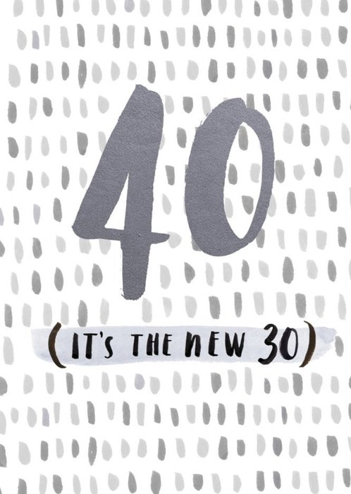 40 Its The New 30  Birthday Card